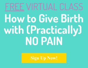 cyan square background with text that reads in pink free virtual class, in white the text reads: how to give birth with practically no pain, with yellow button with text reading sign up now